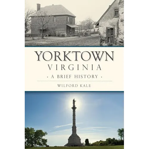 Yorktown, Virginia: A Brief History - Paperback