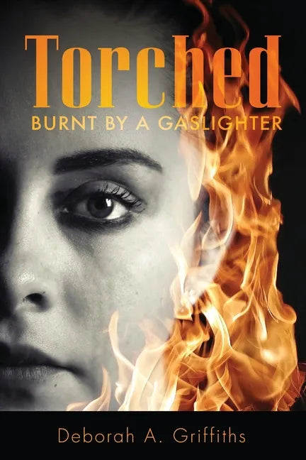 Torched: Burnt By A Gaslighter - Paperback