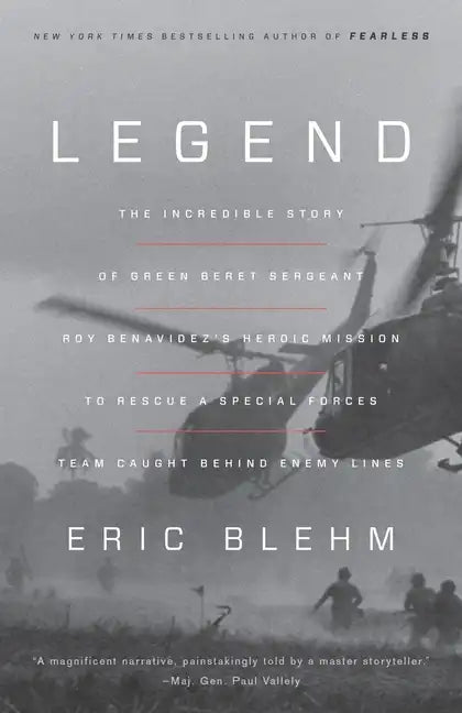 Legend: The Incredible Story of Green Beret Sergeant Roy Benavidez's Heroic Mission to Rescue a Special Forces Team Caught Behind Enemy Lines - Paperback