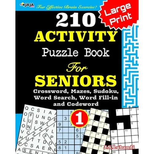 210 ACTIVITY Puzzle Book For SENIORS; Vol.1 [Crossword, Mazes, Sudoku, Word Search, Word Fill-in and Codewords] - Paperback