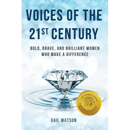 Voices of the 21st Century: Bold, Brave, and Brilliant Women Who Make a Difference - Paperback
