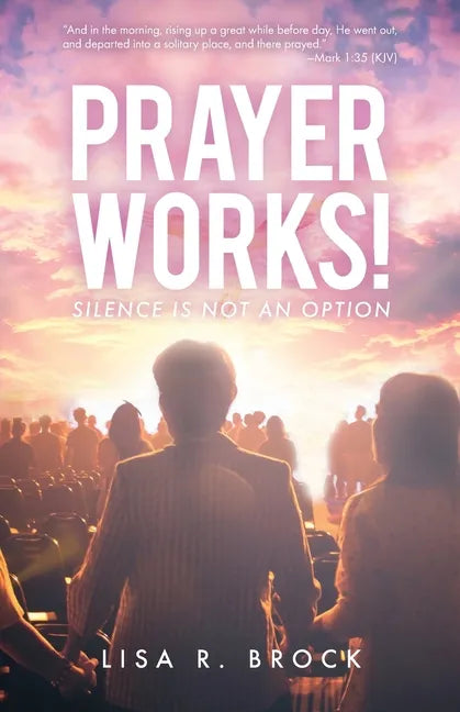 Prayer Works!: Silence Is Not an Option - Paperback