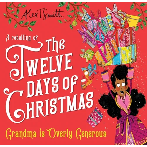 Grandma Is Overly Generous: A Retelling of the Twelve Days of Christmas - Hardcover