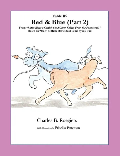 Red & Blue (Part 2) [Fable 9]: (From Rufus Rides a Catfish & Other Fables From the Farmstead) - Paperback
