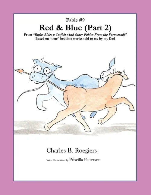 Red & Blue (Part 2) [Fable 9]: (From Rufus Rides a Catfish & Other Fables From the Farmstead) - Paperback