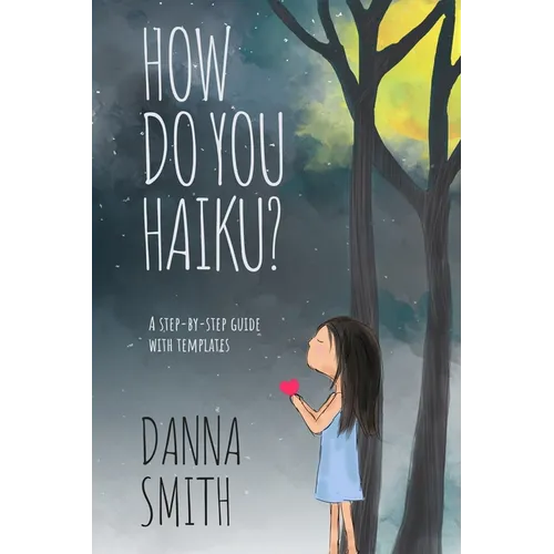 How Do You Haiku?: A Step-by-Step Guide with Templates - Paperback