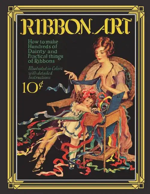Ribbon Art: Dainty & Practical Projects from the Roaring 20s - Paperback