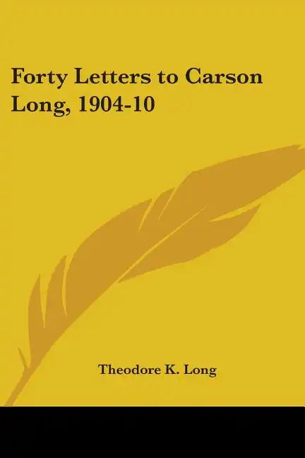 Forty Letters to Carson Long, 1904-10 - Paperback