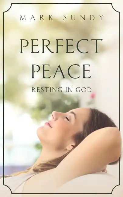 Perfect Peace: Resting in God - Paperback