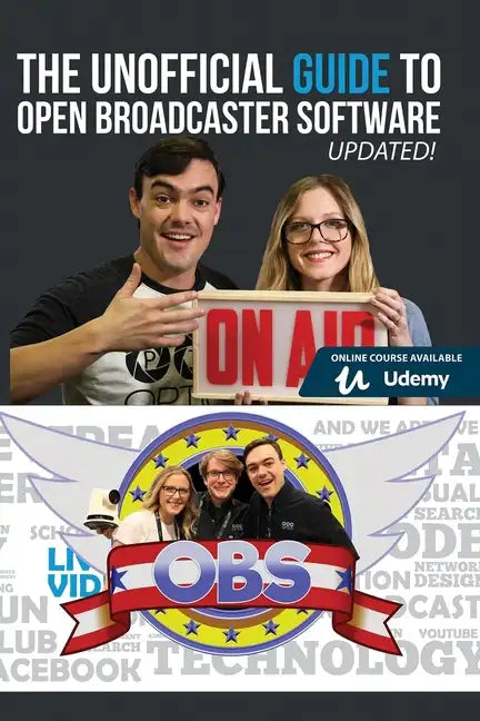 The Unofficial Guide to Open Broadcaster Software: OBS: The World's Most Popular Free Live-Streaming Application - Paperback
