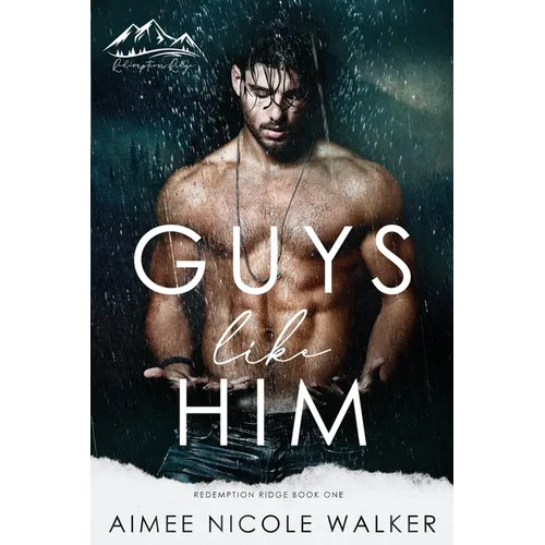 Guys Like Him (Redemption Ridge Book One) - Paperback