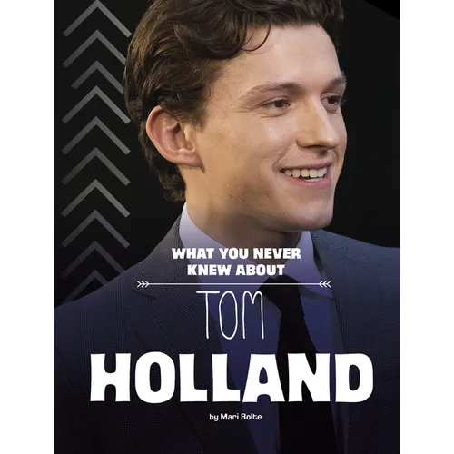 What You Never Knew about Tom Holland - Paperback