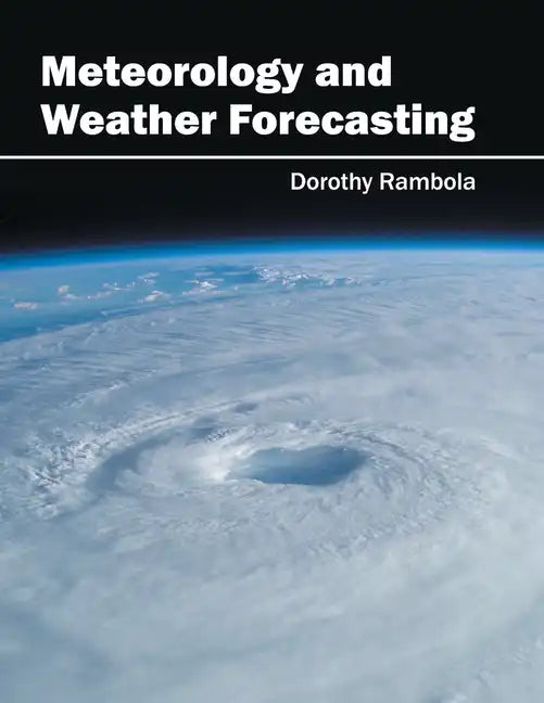 Meteorology and Weather Forecasting - Hardcover