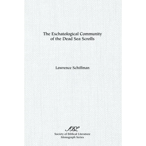 The Eschatological Community of the Dead Sea Scrolls - Paperback