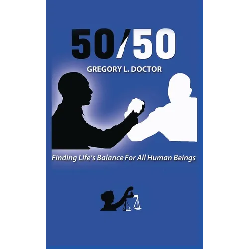50/50: Finding Life's Balance for All Human Beings - Hardcover