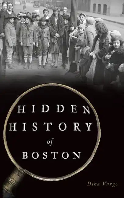 Hidden History of Boston - Hardcover