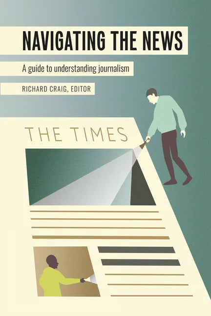 Navigating the News: A Guide to Understanding Journalism - Paperback