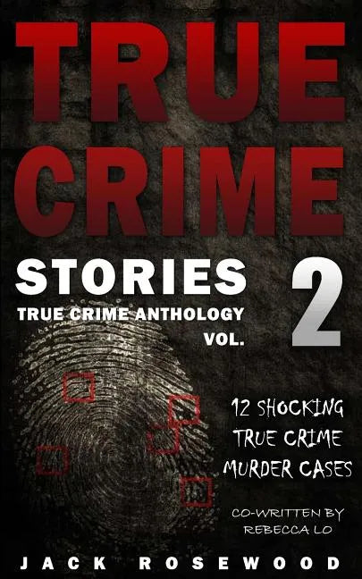 True Crime Stories Volume 2: 12 Shocking True Crime Murder Cases - Paperback