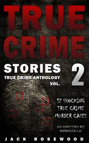 True Crime Stories Volume 2: 12 Shocking True Crime Murder Cases - Paperback