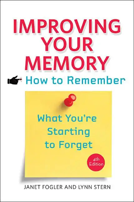 Improving Your Memory: How to Remember What You're Starting to Forget - Paperback