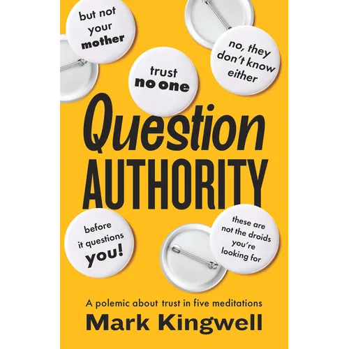 Question Authority: A Polemic about Trust in Five Meditations - Paperback