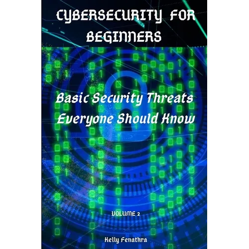 Cybersecurity for Beginners: Basic Security Threats Everyone Should Know - Paperback