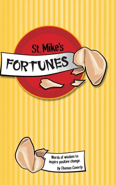 St. Mike's Fortunes: Words of Wisdom to Inspire Positive Change - Hardcover