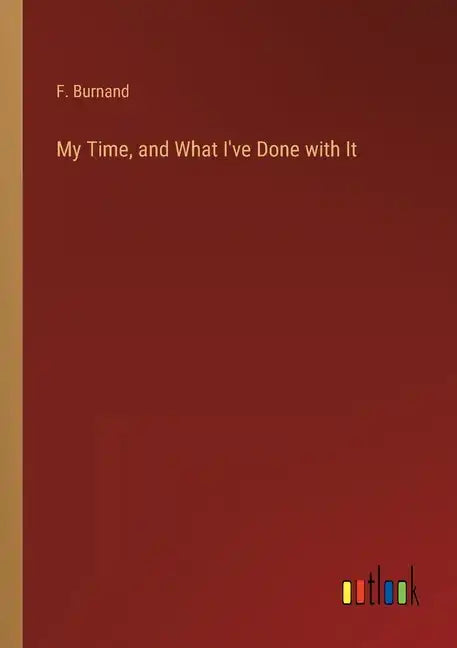 My Time, and What I've Done with It - Paperback