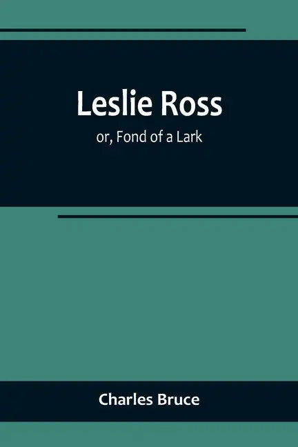 Leslie Ross; or, Fond of a Lark - Paperback