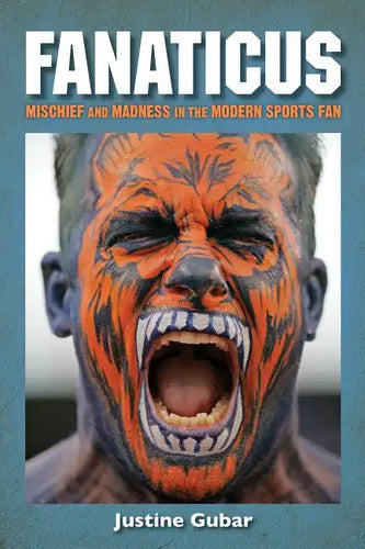 Fanaticus: Mischief and Madness in the Modern Sports Fan - Paperback