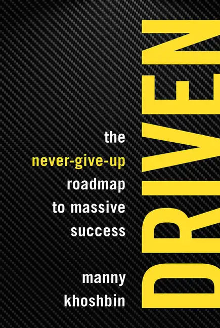Driven: The Never-Give-Up Roadmap to Massive Success - Paperback