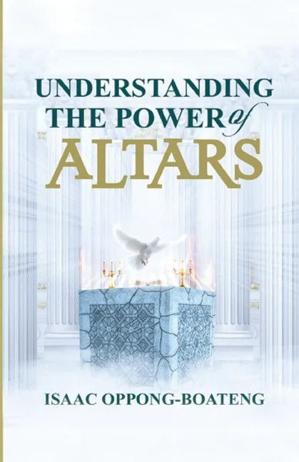 Understanding The Power of Altars - Paperback
