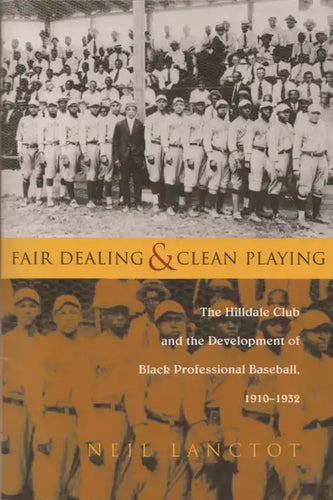 Fair Dealing and Clean Playing: The Hilldale Club and the Development of Black Professional Baseball, 1910-1932 - Paperback