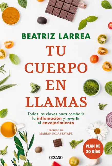 Tu Cuerpo En Llamas: Todas Las Claves Para Combatiór La Inflamacin Y Revertir El Envejecimiento - Paperback