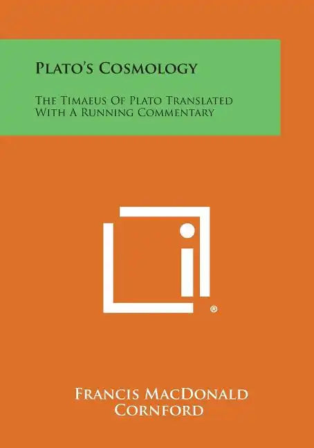Plato's Cosmology: The Timaeus of Plato Translated with a Running Commentary - Paperback