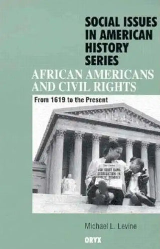 African Americans and Civil Rights: From 1619 to the Present - Hardcover