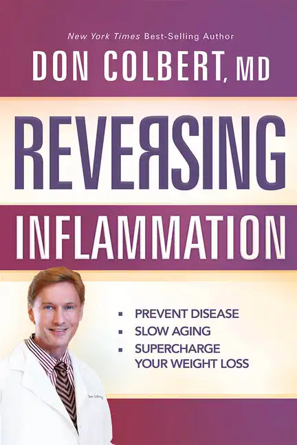 Reversing Inflammation: Prevent Disease, Slow Aging, and Super-Charge Your Weight Loss - Paperback