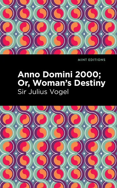 Anno Domini 2000: Or, Woman's Destiny - Paperback