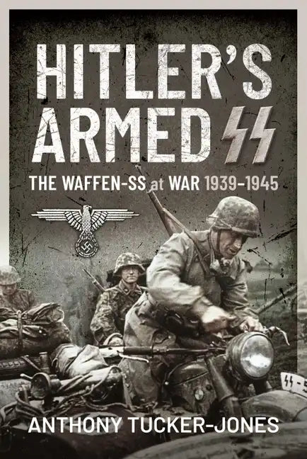 Hitler's Armed SS: The Waffen-SS at War, 1939-1945 - Hardcover