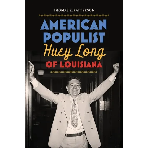 American Populist: Huey Long of Louisiana - Hardcover