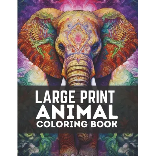 Large Print Animal Coloring Book: A Large Coloring Book for Adults - Paperback