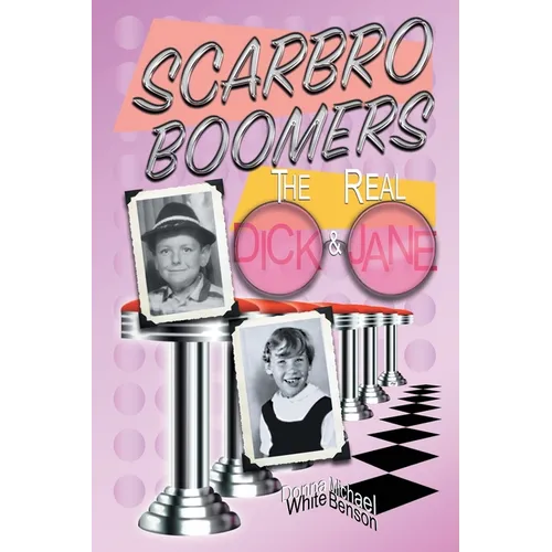 Scarbro Boomers: The Real Dick and Jane - Paperback