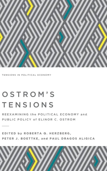 Ostrom's Tensions: Reexamining the Political Economy and Public Policy of Elinor C. Ostrom - Hardcover