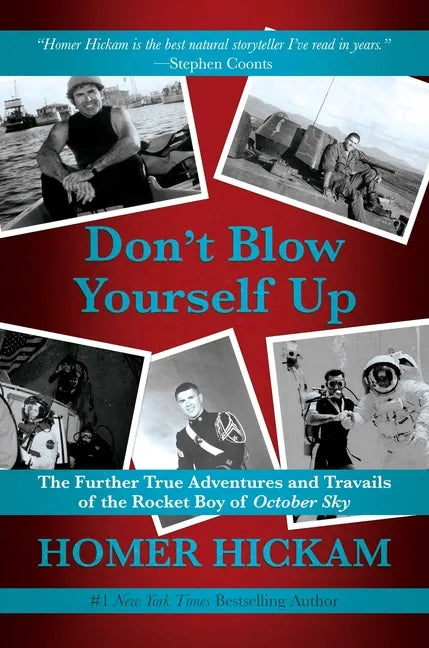 Don't Blow Yourself Up: The Further True Adventures and Travails of the Rocket Boy of October Sky - Hardcover