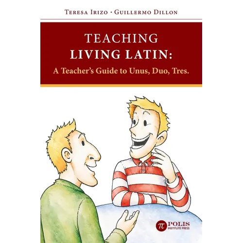 Teaching Living Latin: A Teacher's Guide to Unus, Duo, Tres - Paperback