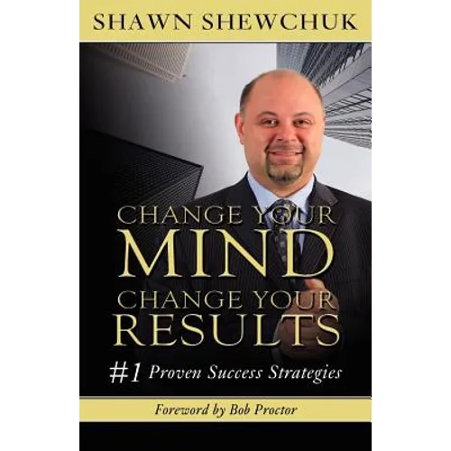 Change Your Mind, Change Your Results: 