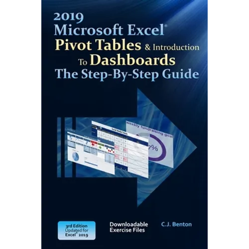 Excel 2019 Pivot Tables & Introduction To Dashboards The Step-By-Step Guide - Paperback