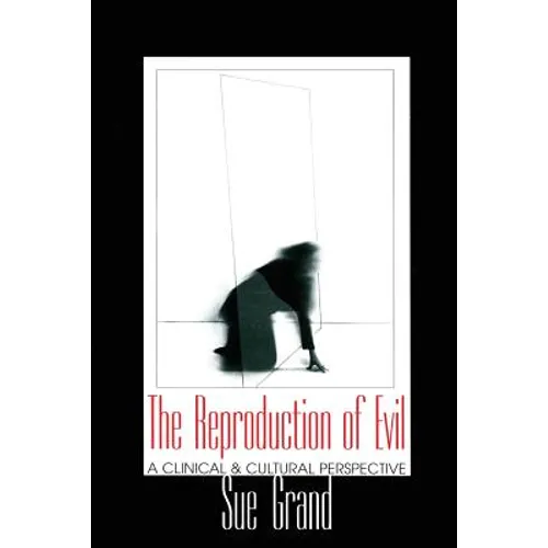 The Reproduction of Evil: A Clinical and Cultural Perspective - Paperback