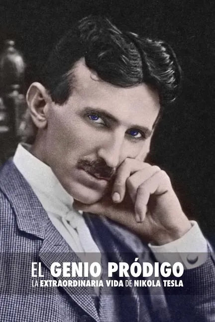 El Genio Pródigo: La Extraordinaria Vida de Nikola Tesla - Paperback