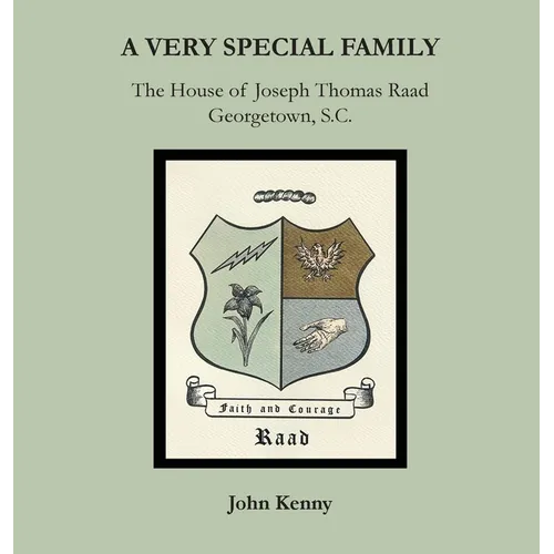 A Very Special Family: The House of Joseph Thomas Raad, Georgetown, S.C. - Hardcover